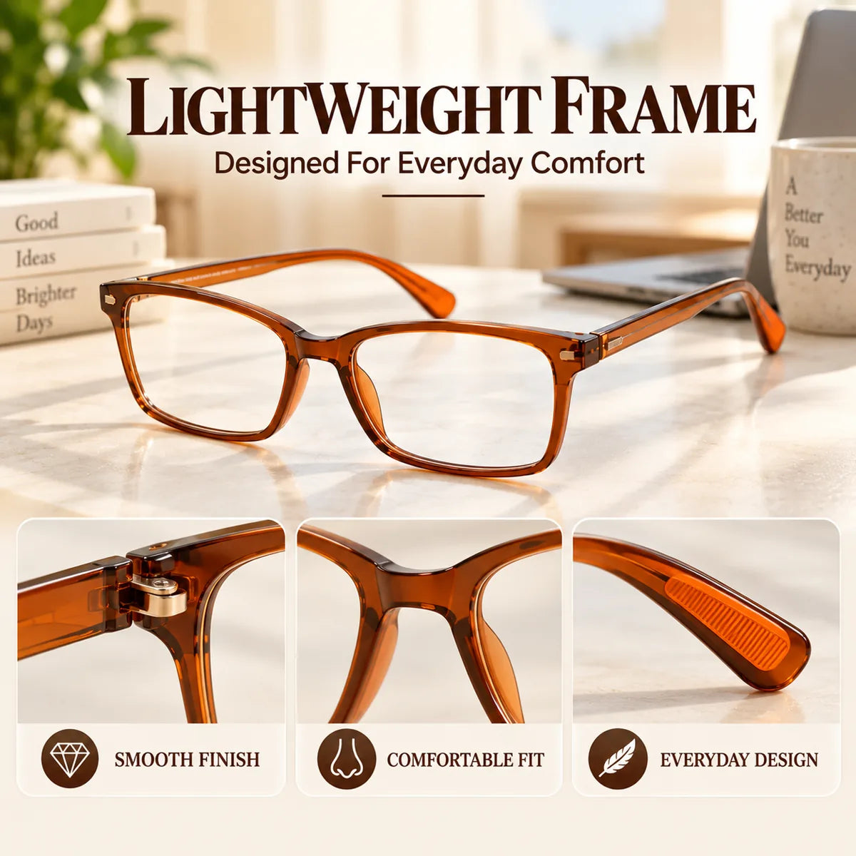 Lightweight frame detail visual showing smooth finish and everyday comfort